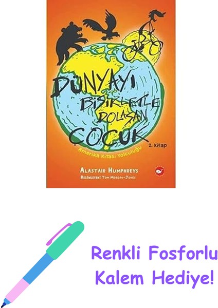 Dünyayı Bisikletle Dolaşan Çocuk 2. Kitap - Amerika Kıtası Yolculuğu + Renkli Fosforlu Kalem