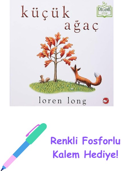 Küçük Ağaç - Ciltli: Organik Kitap + Renkli Fosforlu Kalem