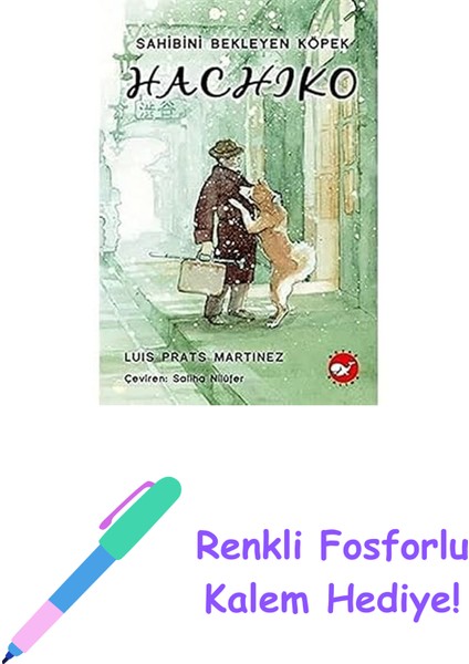 Hachiko - Sahibini Bekleyen Köpek + Renkli Fosforlu Kalem
