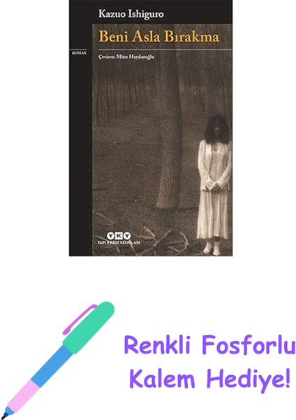 Beni Asla Bırakma + Renkli Fosforlu Kalem