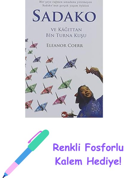 Sadako ve Kağıttan Bin Turna Kuşu + Renkli Fosforlu Kalem