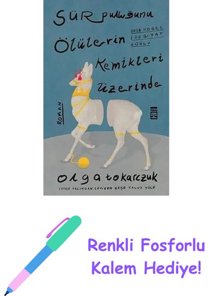 Sür Pulluğunu Ölülerin Kemikleri Üzerinde: 2018 Nobel Edebiyat Ödülü + Renkli Fosforlu Kalem