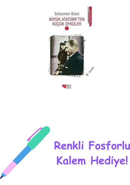 Büyük Atatürk'ten Küçük Öyküler 1 + Renkli Fosforlu Kalem