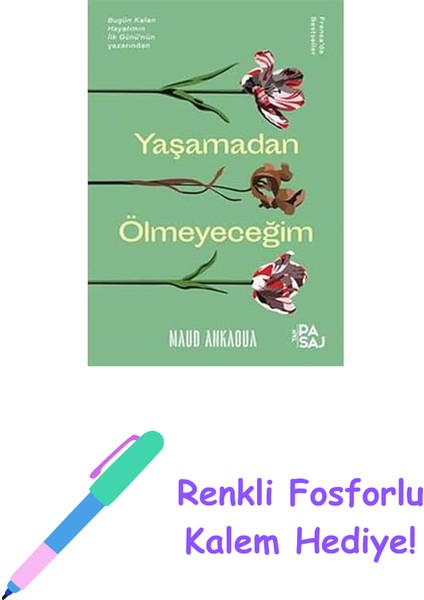Yaşamadan Ölmeyeceğim + Renkli Fosforlu Kalem