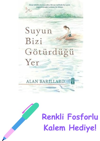 Timaş Genç Yayınları Suyun Bizi Götürdüğü Yer + Renkli Fosforlu Kalem