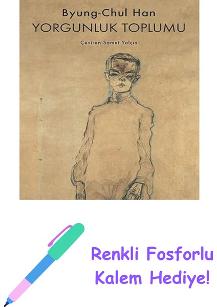 Yorgunluk Toplumu + Renkli Fosforlu Kalem