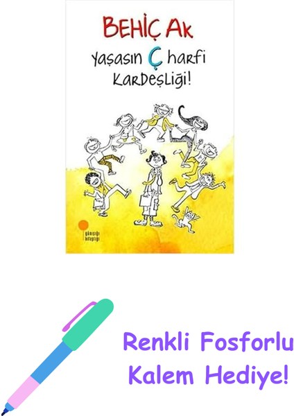Yaşasın Ç Harfi Kardeşliği: 8-12 Yaş + Renkli Fosforlu Kalem