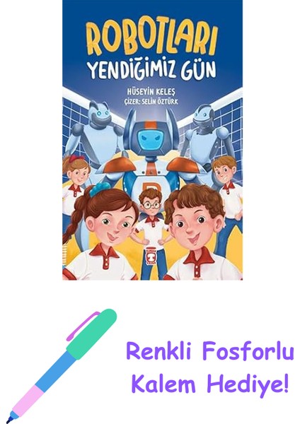 Robotları Yendiğimiz Gün + Renkli Fosforlu Kalem