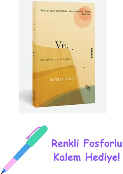 Ve... Sonraki Hayattan Kırk Öykü + Renkli Fosforlu Kalem