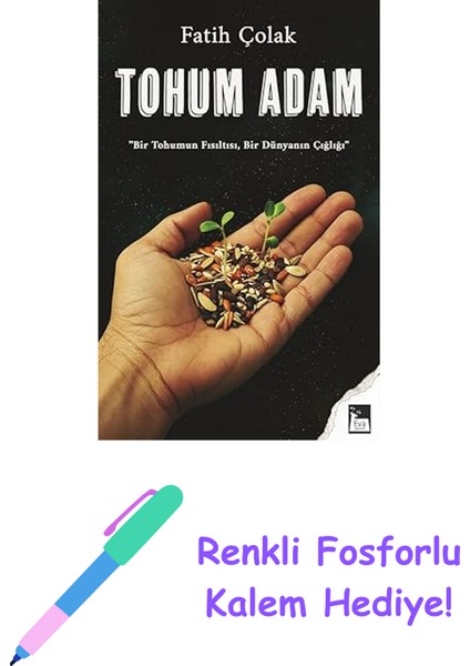 Tohum Adam: Tohumun Fısıltısı,bir Dünyanın Çığlığı + Renkli Fosforlu Kalem