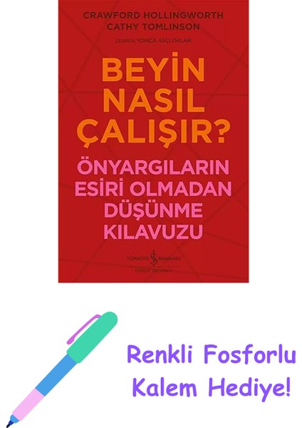 Beyin Nasıl Çalışır? - Önyargıların Esiri Olmadan Düşünme Kılavuzu + Renkli Fosforlu Kalem