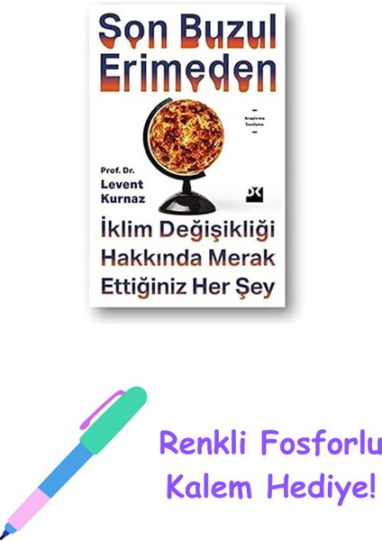 Son Buzul Erimeden: Iklim Değişikliği Hakkında Merak Ettiğiniz Herşey + Renkli Fosforlu Kalem