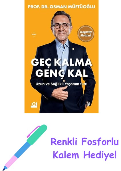 Geç Kalma Genç Kal: Uzun ve Sağlıklı Yaşamın Sırrı + Renkli Fosforlu Kalem