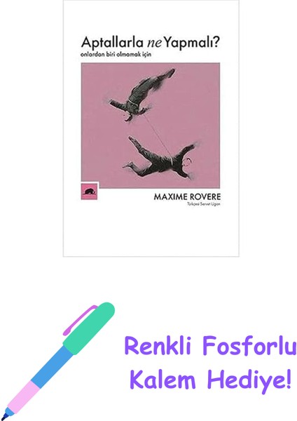 Aptallarla Ne Yapmalı?: Onlardan Biri Olmamak Için + Renkli Fosforlu Kalem