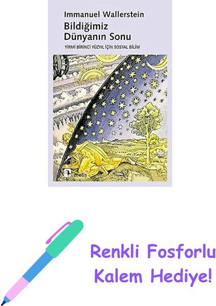 Bildiğimiz Dünyanın Sonu - Yirmi Birinci Yüzyılın Sosyal Bilimi: Yirmi Birinci Yüzyıl Için Sosyal Bilim + Renkli Fosforlu Kalem