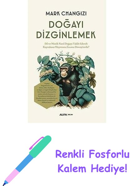 Doğayı Dizginlemek: Dil ve Müzik Nasıl Doğayı Taklit Ederek Kuyruksuz Maymunu Insana Dönüştürdü? + Renkli Fosforlu Kalem