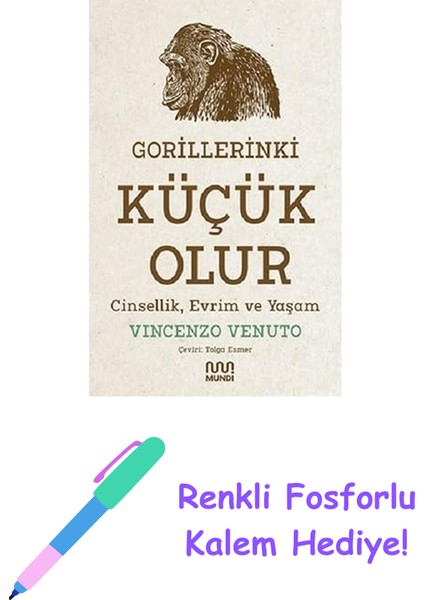 Gorillerinki Küçük Olur: Cinsellik, Evrim ve Yaşam + Renkli Fosforlu Kalem