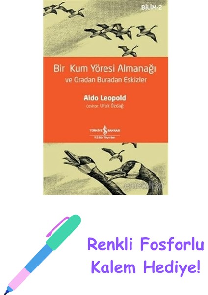 Bir Kum Yöresi Almanağı ve Oradan Buradan Eskizler: A Sand County Almanac And Sketches Here And There + Renkli Fosforlu Kalem