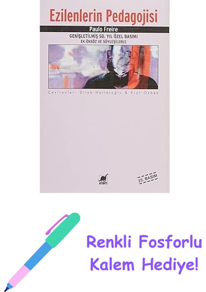 Ezilenlerin Pedagojisi: Genişletilmiş 50. Yıl Özel Basımı Ek Önsöz ve Söyleşilerle + Renkli Fosforlu Kalem