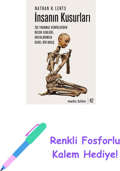 Insanın Kusurları: Işe Yaramaz Kemiklerden Bozuk Genlere, Arızalarımıza Genel Bir Bakış + Renkli Fosforlu Kalem