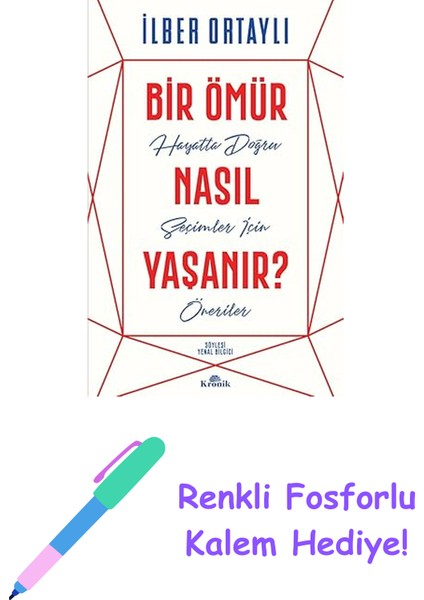 Bir Ömür Nasıl Yaşanır?: Hayatta Doğru Seçimler Için Öneriler + Renkli Fosforlu Kalem