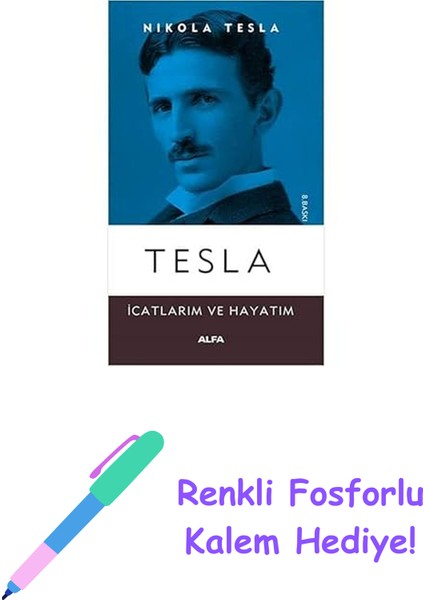Tesla: Icatlarım ve Hayatım + Renkli Fosforlu Kalem