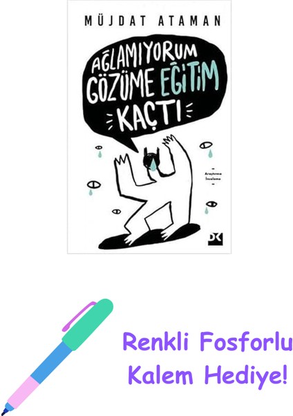 Ağlamıyorum Gözüme Eğitim Kaçtı + Renkli Fosforlu Kalem