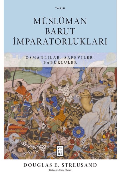 Müslüman Barut İmparatorlukları - Douglas E. Streusand
