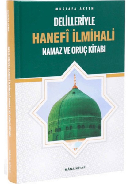 Delilleriyle Hanefi Ilmihali Namaz ve Oruç Kitabı