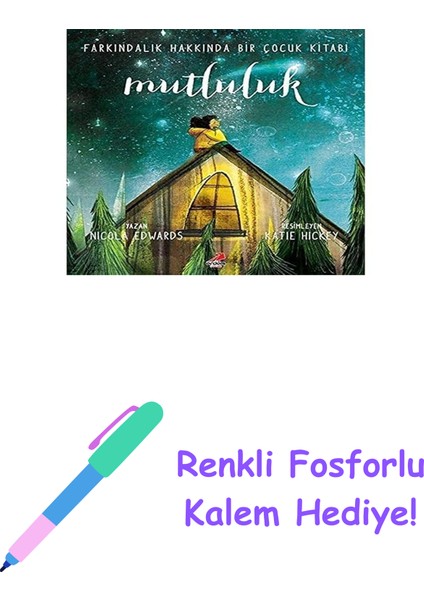 Mutluluk: Farkındalık Hakkında Bir Çocuk Kitabı + Renkli Fosforlu Kalem