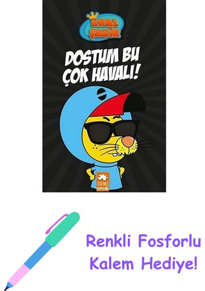 Kral Şakir 5 - Dostum Bu Çok Havalı! + Renkli Fosforlu Kalem