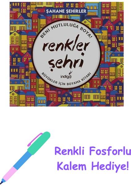 Renkler Şehri - Şahane Şehirler: Büyükler Için Boyama Kitabı + Renkli Fosforlu Kalem