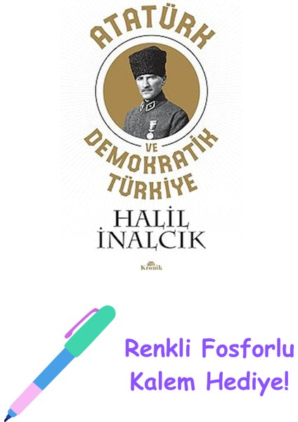 Atatürk ve Demokratik Türkiye + Renkli Fosforlu Kalem