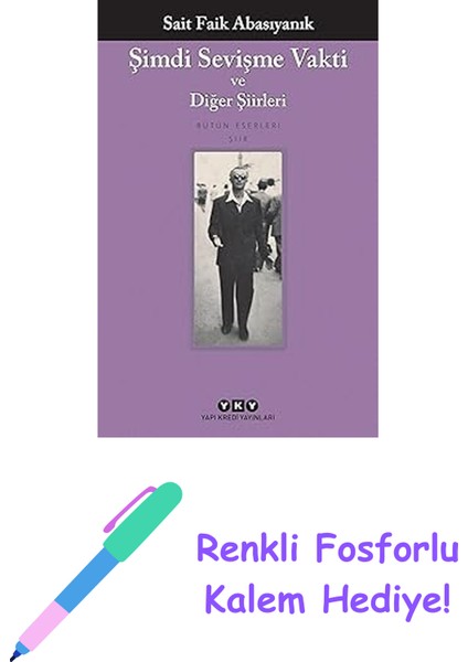 Şimdi Sevişme Vakti ve Diğer Şiirleri: Bütün Yapıtaları + Renkli Fosforlu Kalem