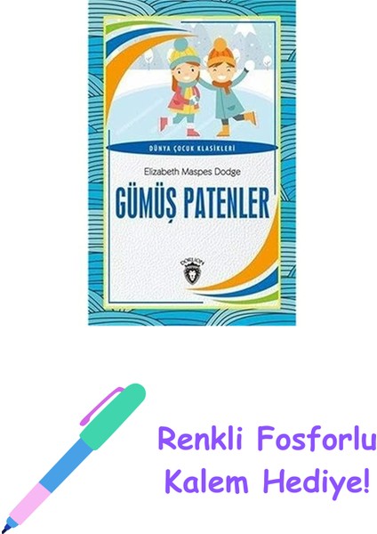 Gümüş Patenler: Dünya Çocuk Klasikleri (7-12 Yaş) + Renkli Fosforlu Kalem