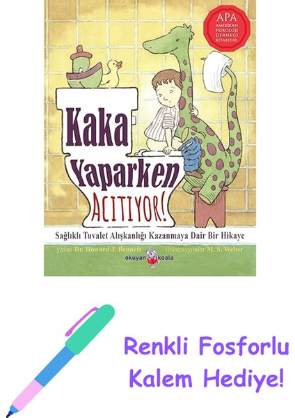 Kaka Yaparken Acıtıyor!: Tuvaletini Yapmaktan Korkan Çocuklar Için Bir Hikaye + Renkli Fosforlu Kalem