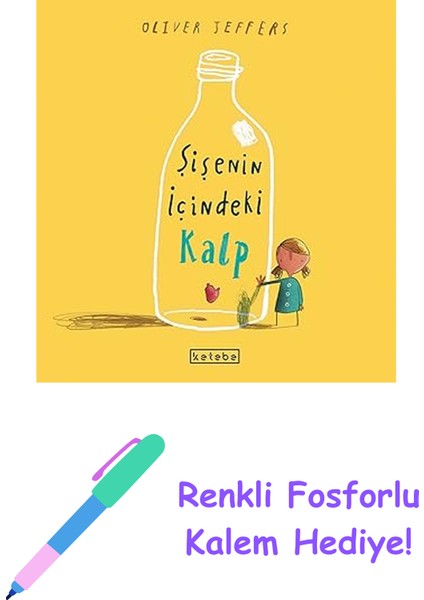 Şişenin Içindeki Kalp - Oliver Jeffers + Renkli Fosforlu Kalem
