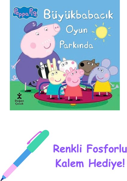 Peppa Pig Büyük Babacık Oyun Parkında + Renkli Fosforlu Kalem