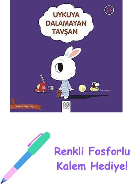 Uykuya Dalamayan Tavşan - Güzel Uyu Sağlıklı Büyü: Güzel Uyu Sağlıklı Büyü + Renkli Fosforlu Kalem