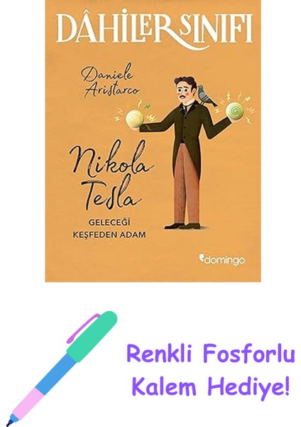 Dahiler Sınıfı - Nikola Tesla: Geleceği Keşfeden Adam + Renkli Fosforlu Kalem