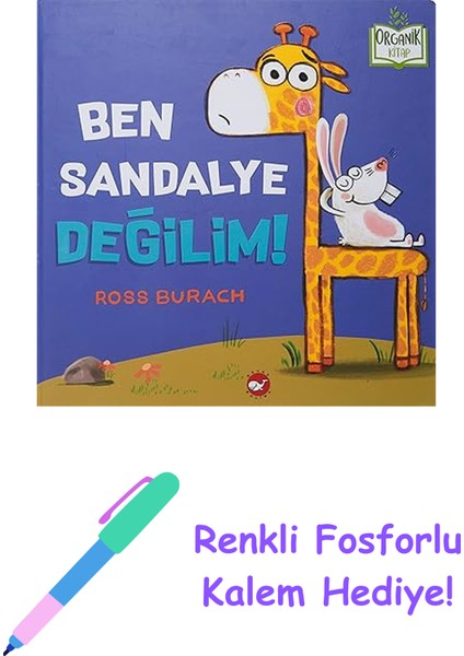 Ben Sandalye Değilim!: Organik Kitap + Renkli Fosforlu Kalem