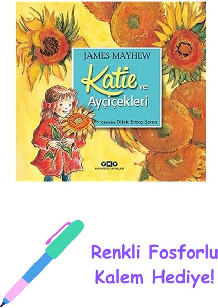 Katie ve Ayçiçekleri + Renkli Fosforlu Kalem