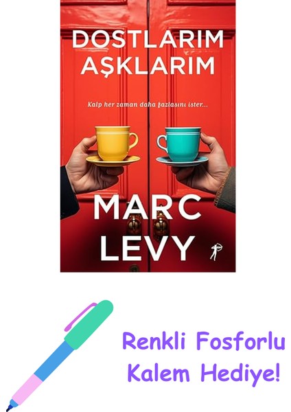 Dostlarım Aşklarım: Kalp Her Zaman Daha Fazlasını Ister… + Renkli Fosforlu Kalem