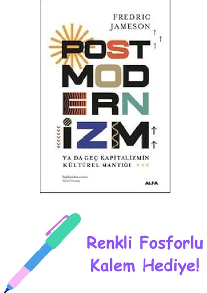 Postmodernizm: Ya Da Geç Kapitalizmin Kültürel Mantığı + Renkli Fosforlu Kalem