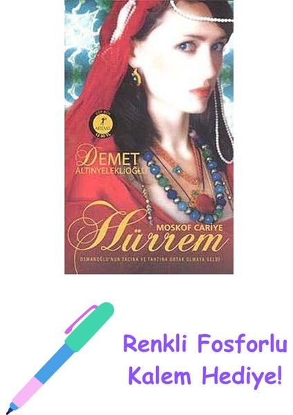 Moskof Cariye Hürrem (Cep Boy): Osmanoğlu'nun Tacına ve Tahtına Ortak Olmaya Geldi: Osmanoğlu'nun Tacına ve Tahtına Ortak Olmaya Geldi + Renkli Fosforlu Kalem