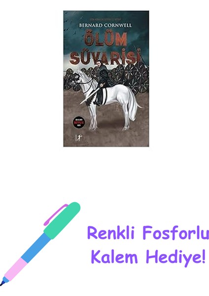 Ölüm Süvarisi: Son Krallık Serisi 2. Kitap + Renkli Fosforlu Kalem