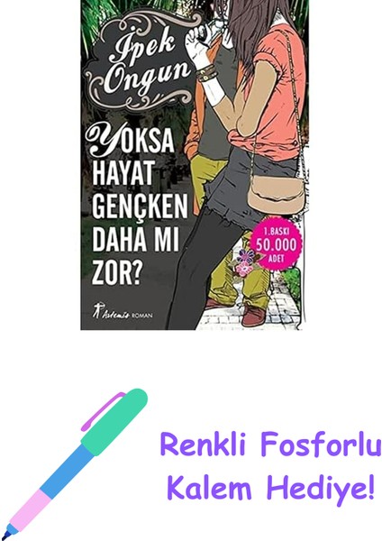 Yoksa Hayat Gençken Daha Mı Zor? + Renkli Fosforlu Kalem