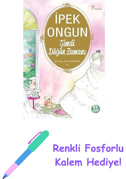 Şimdi Düğün Zamanı: Bir Genç Kızın Gizli Defteri 6 + Renkli Fosforlu Kalem