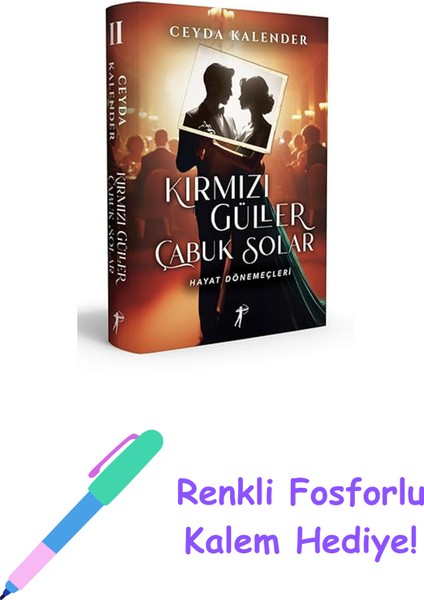 Kırmızı Güller Çabuk Solar 2 - Hayat Dönemeçleri (Ciltli) + Renkli Fosforlu Kalem