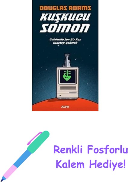 Kuşkucu Somon: Galakside Son Bir Kez Otostop Çekmek + Renkli Fosforlu Kalem